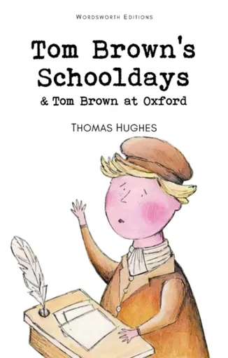 Tom Brown's Schooldays & Tom Brown at Oxford - Thomas Hughes