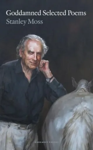 Goddamned Selected Poems - Stanley Moss