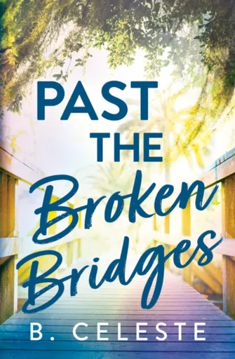 Past the Broken Bridges - B. Celeste