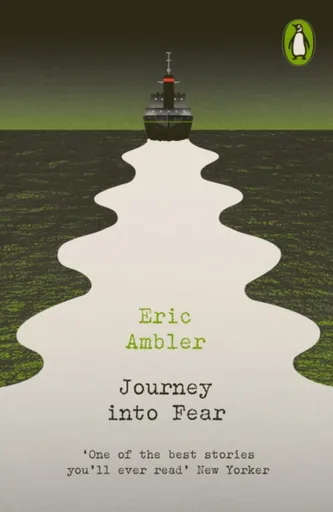 Journey into Fear - Eric Ambler