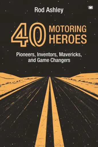 40 Motoring Heroes - Rod Ashley
