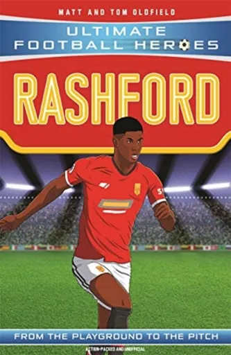 Ultimate Football Heroes: Rashford (Wing Wizards 7) - Tom & Matt Oldfield, Ultimate Football Heroes