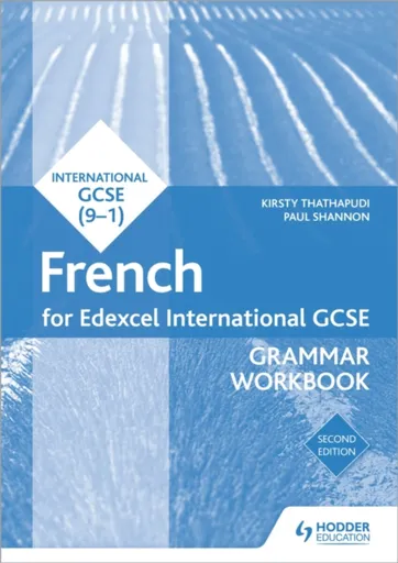 Edexcel International GCSE French Grammar Workbook Second Edition - Paul Shannon, Kirsty Thathapudi