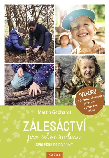 Martin Gebhardt Zálesáctví pro celou rodinu Provedení: Tištěná kniha