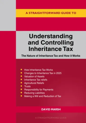 A Straightforward Guide to Understanding and Controlling Inheritance Tax - David Marsh