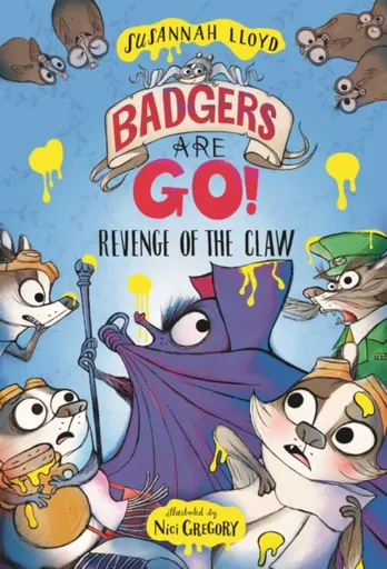 Badgers Are GO! Revenge of the Claw - Susannah Lloyd