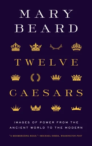 Twelve Caesars - Mary Beard