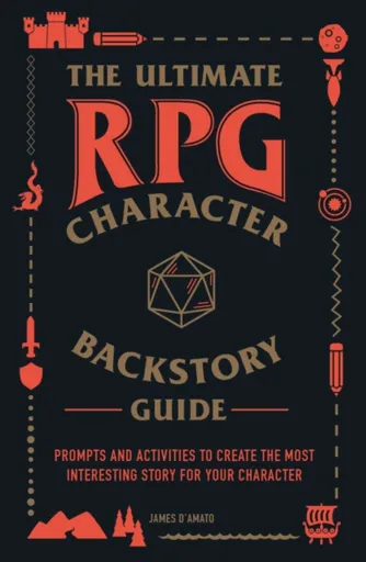 The Ultimate RPG Character Backstory Guide - James Dâ€™Amato