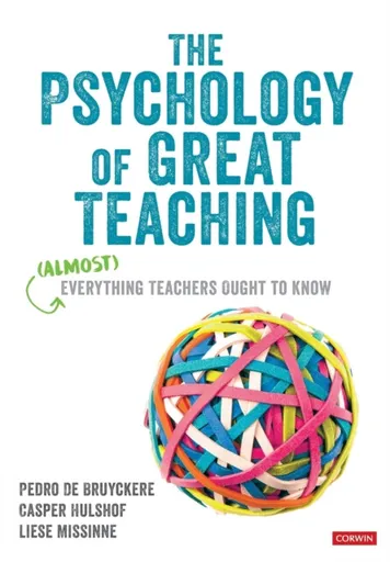 The Psychology of Great Teaching - Casper Hulshof, Pedro De Bruyckere, Liese Missinne