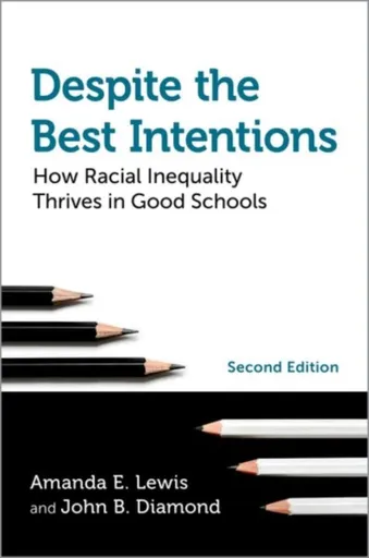 Despite the Best Intentions - Amanda E.  Lewis, John B.  Diamond
