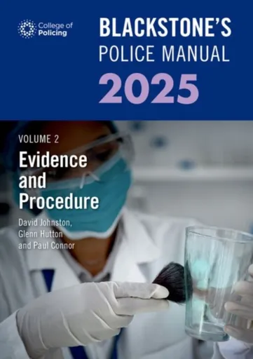 Blackstone's Police Manual Volume 2: Evidence and Procedure 2025 - Glenn Hutton, Paul Connor, Dave Johnston
