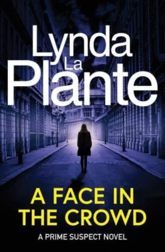 Prime Suspect 2: A Face in the Crowd - Lynda La Plante