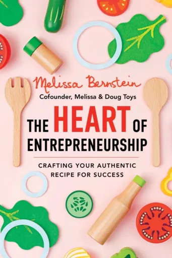 The Heart of Entrepreneurship - Melissa Bernstein