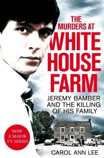 The Murders at White House Farm - Carol Ann Lee