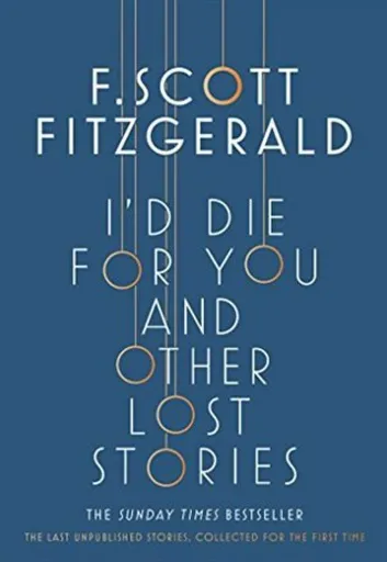 I'd Die for You: And Other Lost Stories - F. Scott Fitzgerald