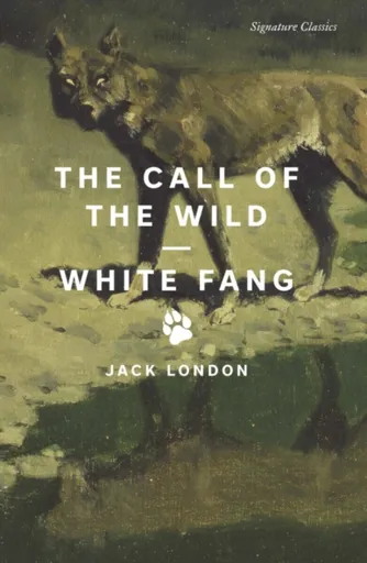 The Call of the Wild and White Fang - Jack London
