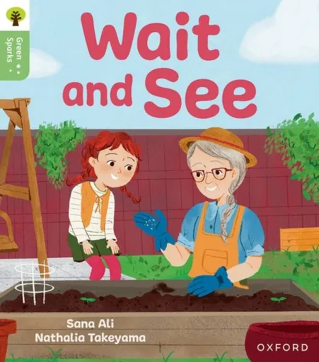 Oxford Reading Tree Green Sparks: Level 3: Wait and See - Sana Ali