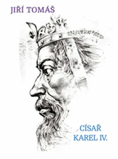 Císař Karel IV. - Jiří Tomáš