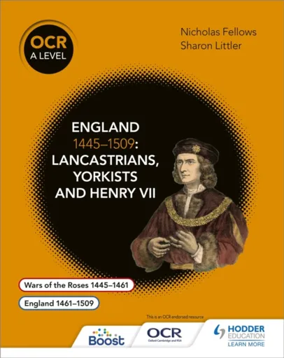 OCR A Level History: England 1445â€“1509: Lancastrians, Yorkists and Henry VII - Nicholas Fellows, Mary Dicken, Sharon Littler