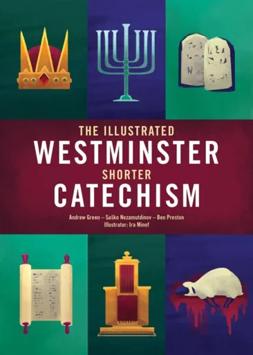 The Illustrated Westminster Shorter Catechism - Green Andrew, Sasko Nezamutdinov, Ben Preston