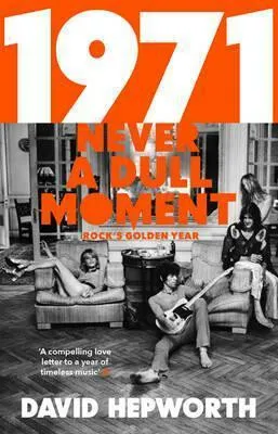 1971 - Never a Dull Moment - David Hepworth