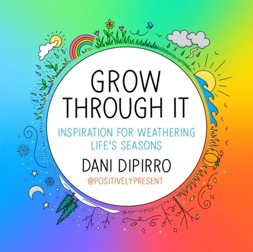 Grow Through It - DiPirro Dani