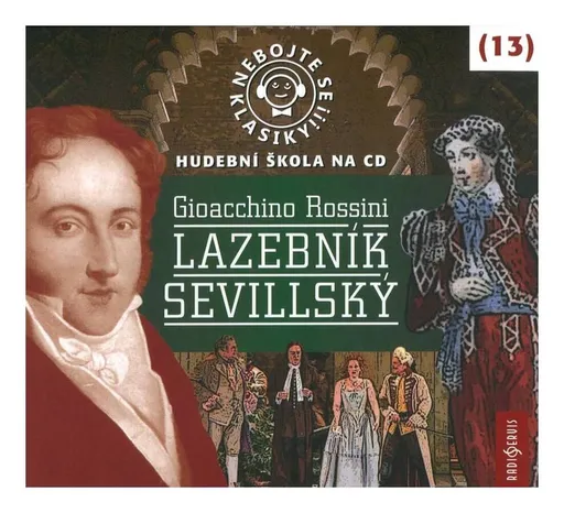 Nebojte se klasiky 13 - Gioacchino Rossini, Lazebník sevillský (CD)