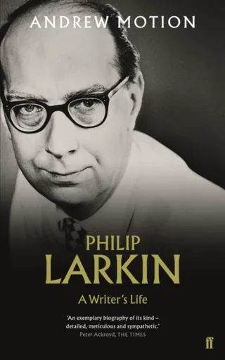 Philip Larkin: A Writer's Life - Sir Andrew Motion