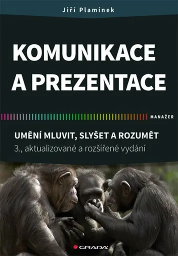 Komunikace a prezentace - Umění mluvit, slyšet a rozumět - Jiří Plamínek