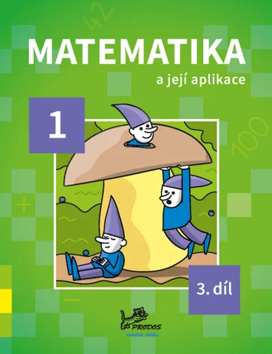 Matematika a její aplikace 1 – 3. díl - Hana Mikulenková