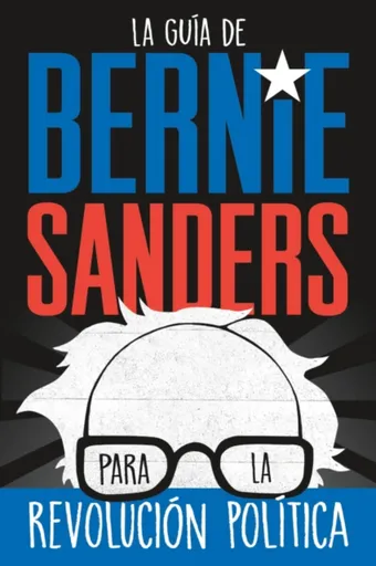 La guia de Bernie Sanders para la revolucion politica / Bernie Sa - Bernie Sanders