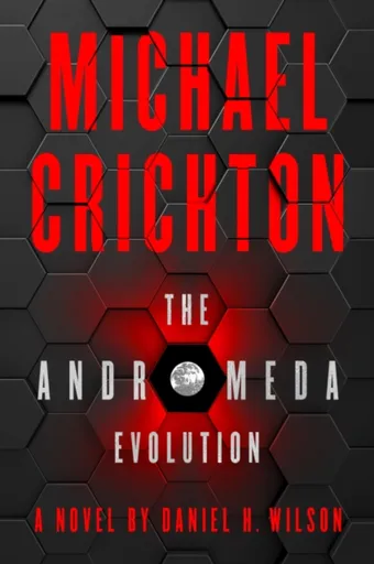 The Andromeda Evolution - Michael Crichton, Daniel H. Wilson