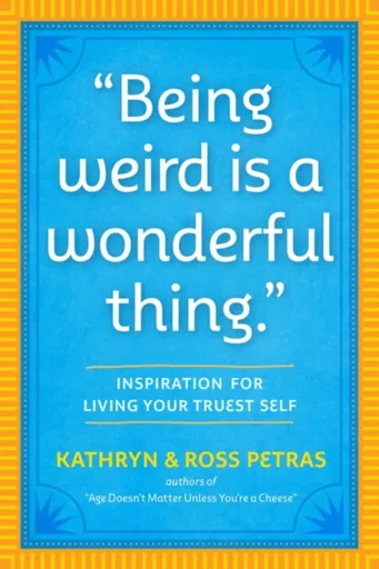 "Being Weird Is a Wonderful Thing" - Kathryn Petras, Ross Petras