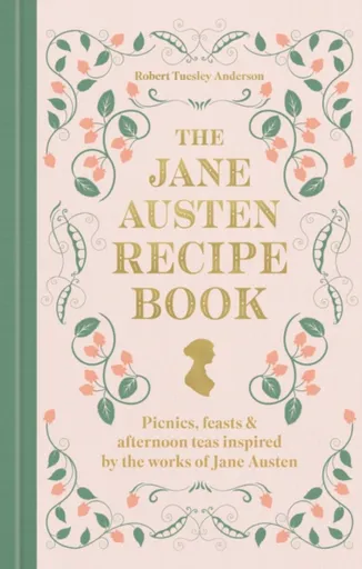 The Jane Austen Recipe Book - Robert Tuesley Anderson
