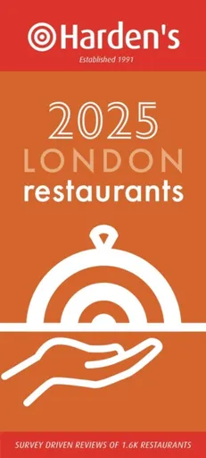 Hardenâ€™s London Restaurants 2025 33rd EDITION