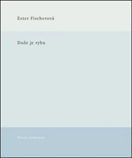 Duše je ryba - Ester Fischerová