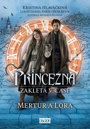 Princezna zakletá v čase Mertur a Lora - Kristina Hlaváčková, Petr Kubík, Lukáš Daniel Pařík