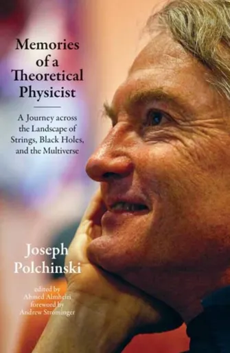 Memories of a Theoretical Physicist - Ahmed Almheiri, Joseph Polchinski