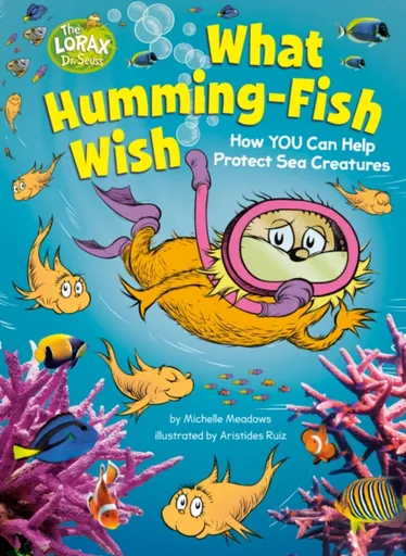 What Humming-Fish Wish: How YOU Can Help Protect Sea Creatures - Michelle Meadows