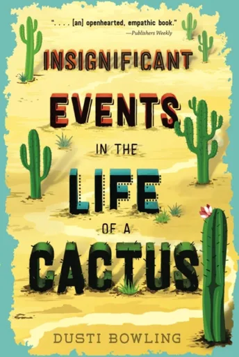 Insignificant Events in the Life of a Cactus - Dusti Bowling