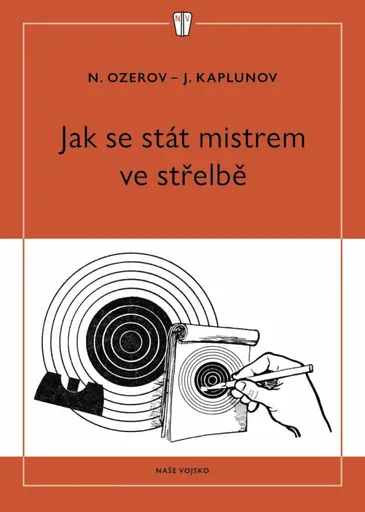 Jak se stát mistrem ve střelbě - Ozerov N., Kaplunov J.