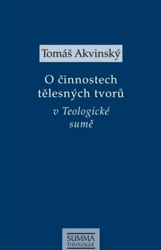 O činnostech tělesných tvorů v Teologické sumě - Tomáš Akvinský