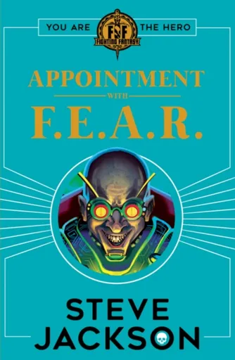Fighting Fantasy: Appointment With F.E.A.R. - Steve Jackson