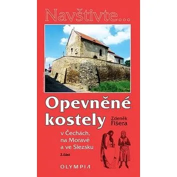 Opevněné kostely 2. část: v Čechách, na Moravě a ve Slezsku (978-80-7376-397-8)