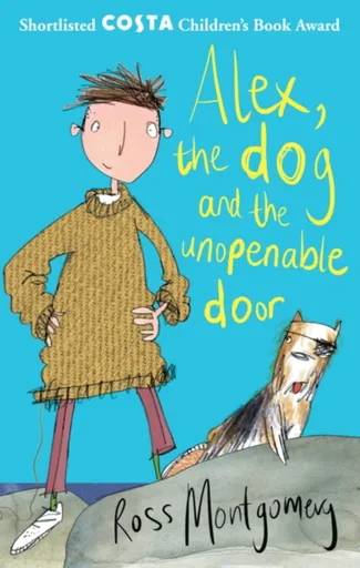 Alex, the Dog and the Unopenable Door - Ross Montgomery