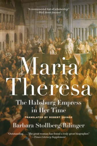 Maria Theresa - Barbara Stollberg-Rilinger