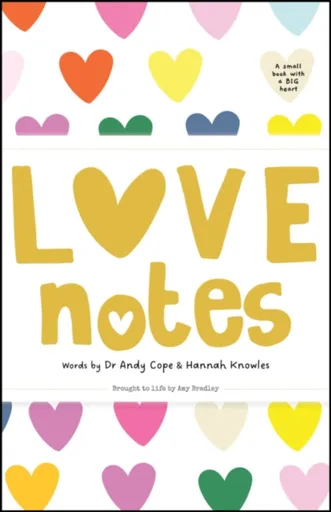 Love Notes - Andy Cope, Amy Bradley, Hannah Knowles