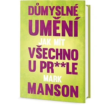 Důmyslné umění, jak mít všechno u prdele (978-80-7390-723-5)