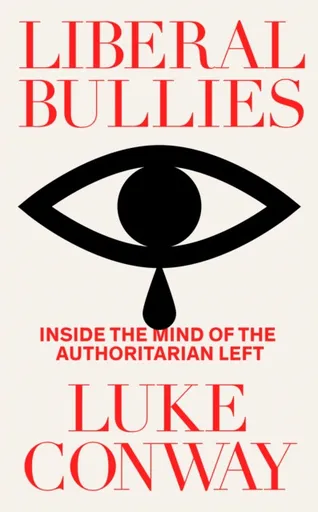 Liberal Bullies - Luke Conway