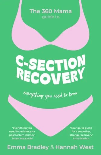 The 360 Mama Guide to C-Section Recovery - Emma Bradley, The 360 Mama, Hannah West